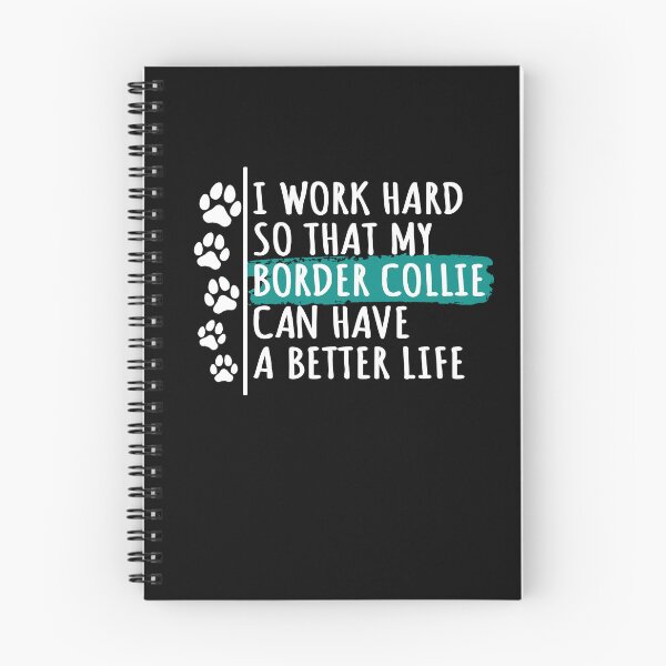 Item preview, Border Collie Dog Quote, I Work Hard So That My Border Collie Can Have A Better Life designed and sold by rukia020290.