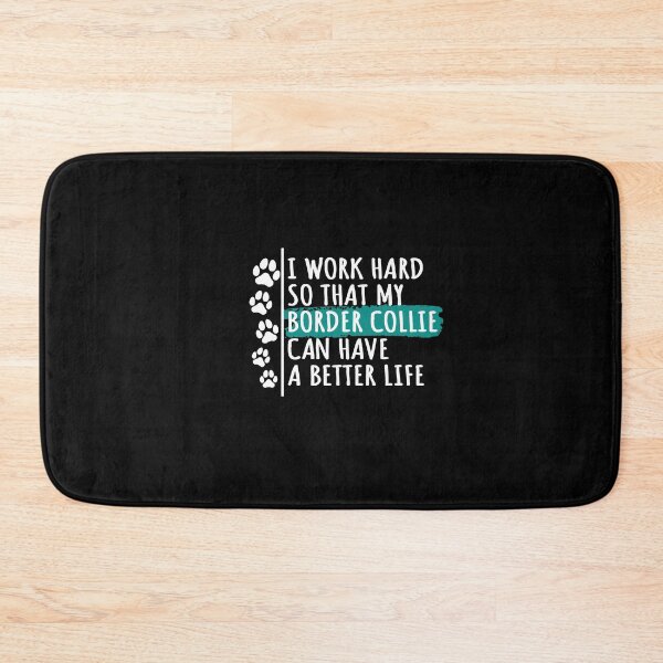 Item preview, Border Collie Dog Quote, I Work Hard So That My Border Collie Can Have A Better Life designed and sold by rukia020290.