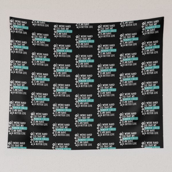 Item preview, Border Collie Dog Quote, I Work Hard So That My Border Collie Can Have A Better Life designed and sold by rukia020290.