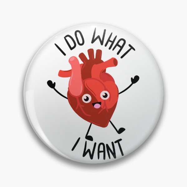 Item preview, I do what I want Heart designed and sold by BusiestBeeArt.