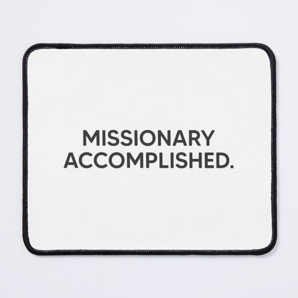Item preview, Missionary Accomplished. designed and sold by mantrasupply.