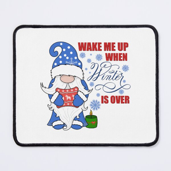 Item preview, Wake Me Up When Winter Is Over Snow Gnome designed and sold by Gsallicat.