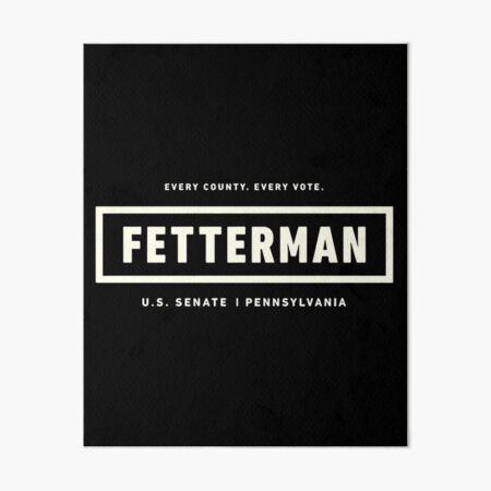 "Every County Every Vote Fetterman US Senate Pennsylvania" Art Board ...