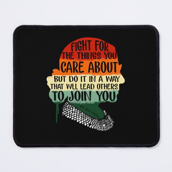 Item preview, Fight for The Things You Care About Political Feminist  RBG Quote Ruth designed and sold by Simeon	 Dorelus.