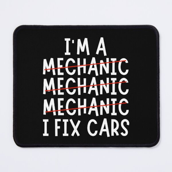 Item preview, I'm A Mechanic I Fix Cars - Funny Mechanic Quotes designed and sold by chetan786.