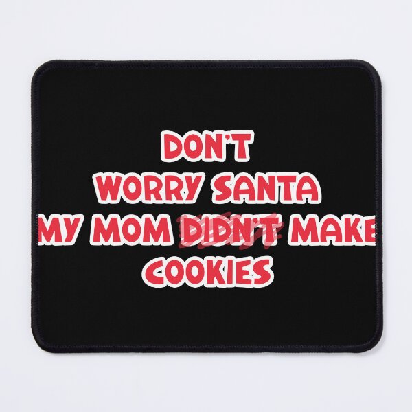 Item preview, Don't worry santa my mom didn't make cookies designed and sold by MrHolicStore.