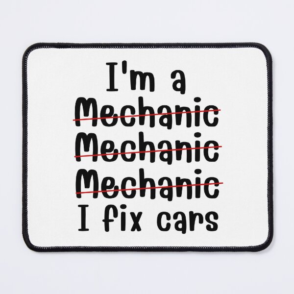 Item preview, I'm A Mechanic I Fix Cars - Funny Mechanic Quotes designed and sold by chetan786.