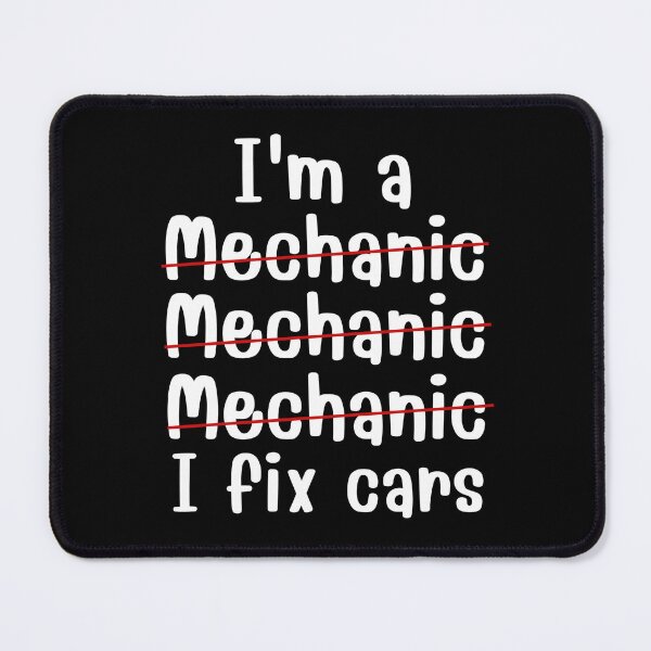 Item preview, I'm A Mechanic I Fix Cars - Funny Mechanic Quotes designed and sold by chetan786.