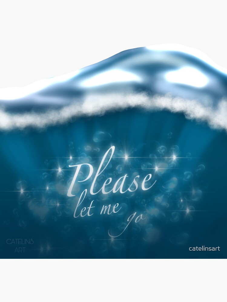 "Please Let Me Go art " Sticker for Sale by catelinsart Redbubble