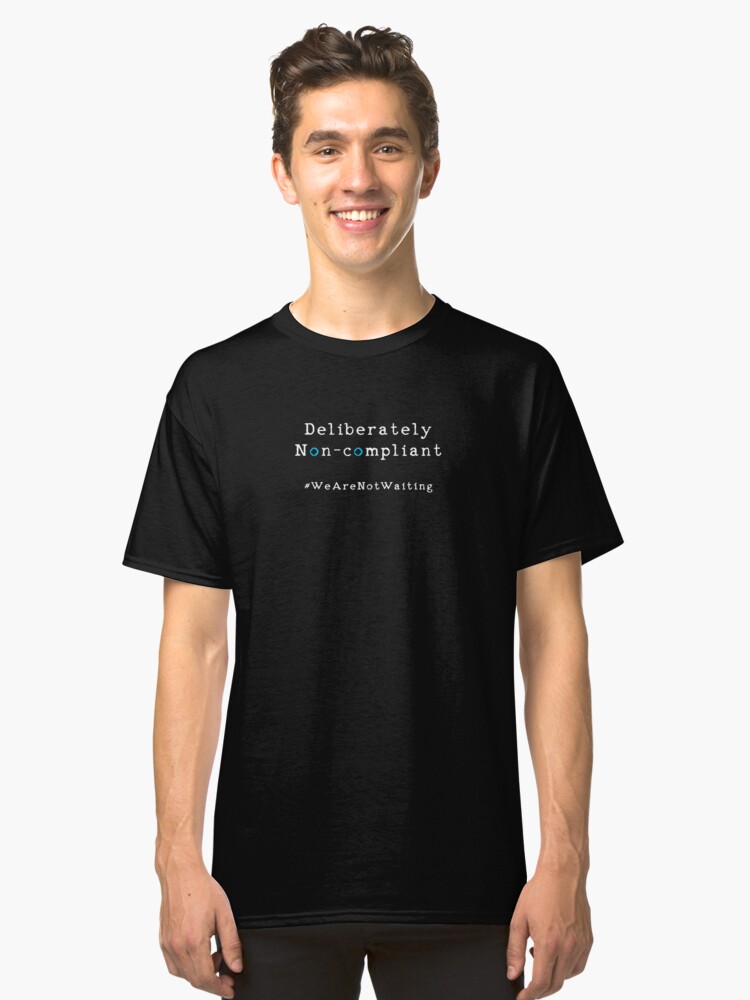 Alternate view of Deliberately non-compliant (white text) Classic T-Shirt