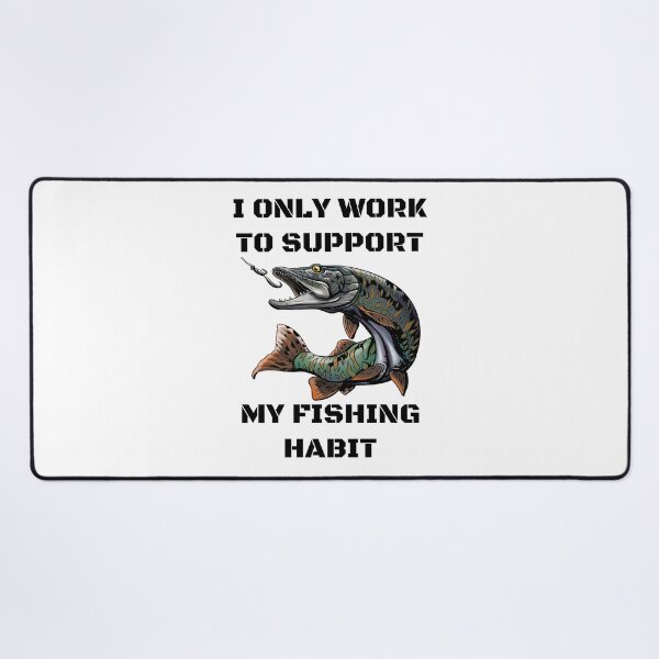 Item preview, I only work to support my fishing habit | Fishing Lover | Funny designed and sold by BlessedConcepts.