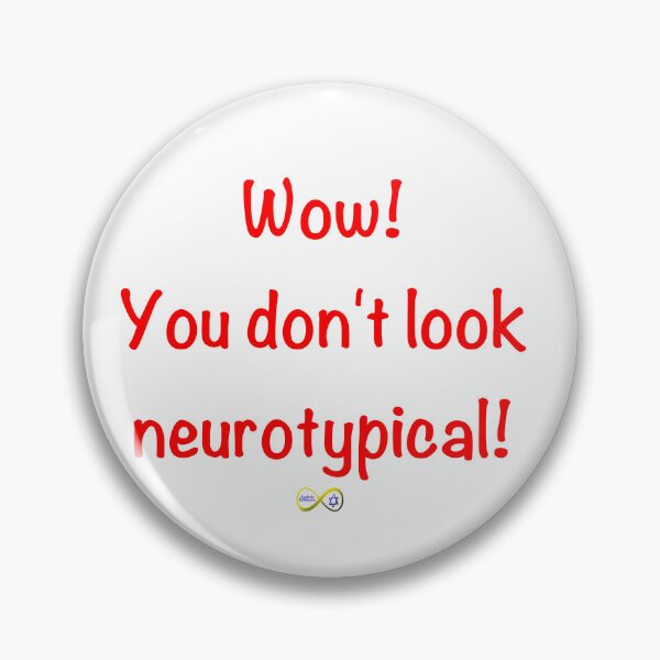 Item preview, Wow! You don't look neurotypical! designed and sold by Autistic Rebbetzen.