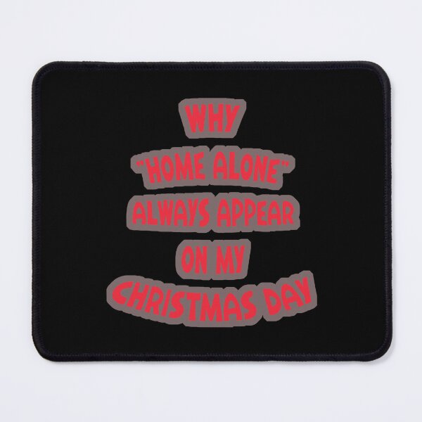 Item preview, why home alone always appear on my christmas day designed and sold by MrHolicStore.