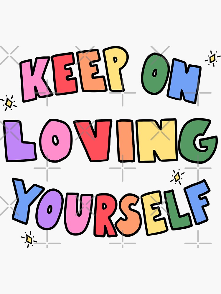 "Keep On Loving Yourself" Sticker for Sale by crystaldraws Redbubble