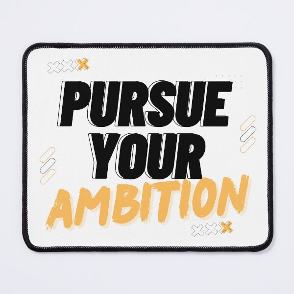 Item preview, PURSUE YOUR AMBITION designed and sold by Kaizen-Shop.