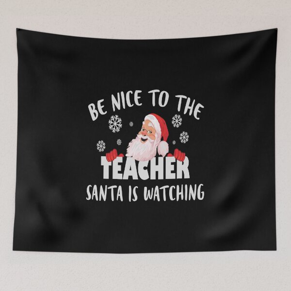 Item preview, Be nice to the teacher Santa is watching designed and sold by treasure-crafts.