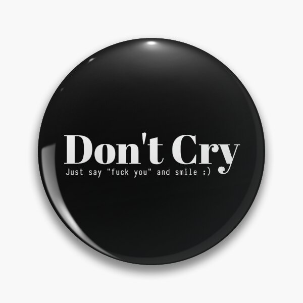 Item preview, Offensive Dont Cry Just Say Fuck You And Smile designed and sold by bubundesign.
