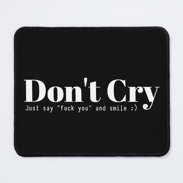 Item preview, Offensive Dont Cry Just Say Fuck You And Smile designed and sold by bubundesign.