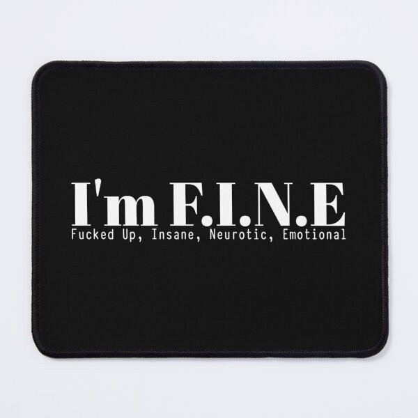 Item preview, Offensive I'm Fine Fucked Up, Insane, Neurotic Emotional designed and sold by bubundesign.