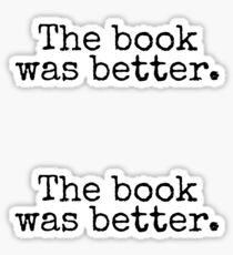 The book was better. Sticker
