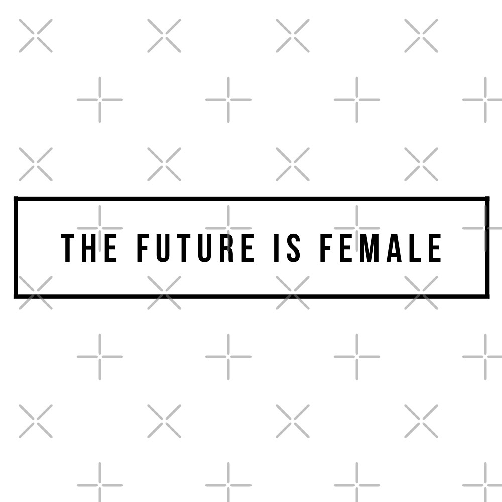 "The Future is Female" by MadEDesigns Redbubble