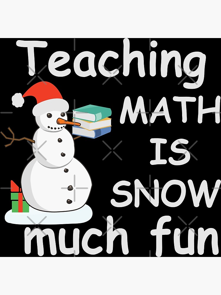 Teaching Math Is Snow Much Fun Christmas Snowman T-Shirt Teaching Math Is Snow Much Fun Christmas Snowman T-Shirt