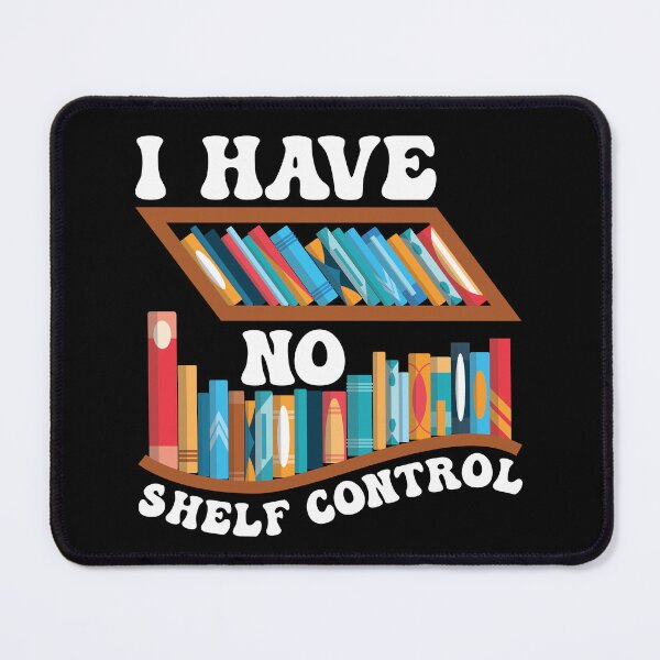 Item preview, Funny Reading Quotes I Have No Shelf Controll designed and sold by CREATIVE-TEE.