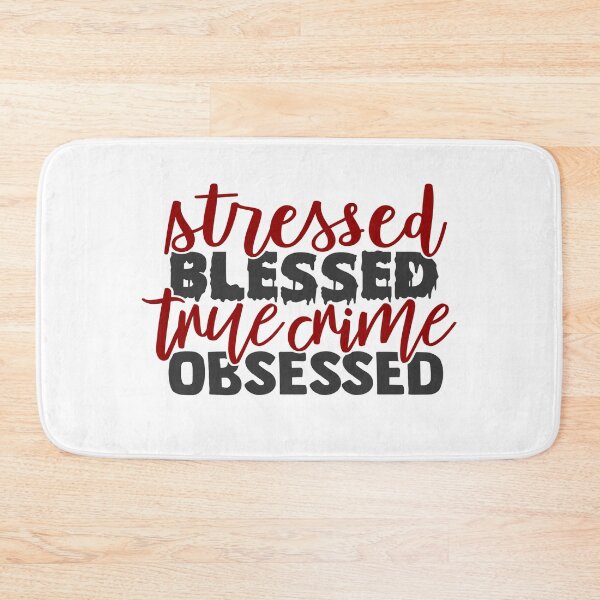 Item preview, Stressed, Blessed True Crime Obsessed-gift for True Crime Junkies designed and sold by BRtisticDesigns.