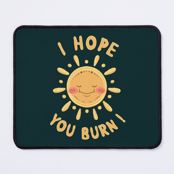 Item preview, I hope you burn designed and sold by SidTastic .