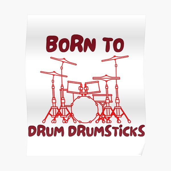 "Born To Drum Drumsticks " Poster for Sale by TopChoiceAppare Redbubble