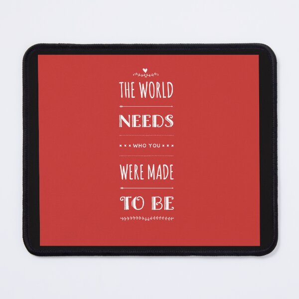 Item preview, The world needs who you were made to be positive quote. designed and sold by t1n3333.