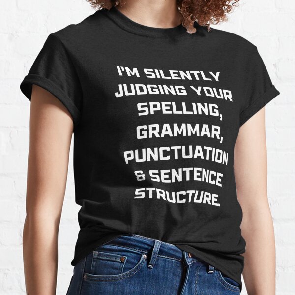  I am Silently Judging Your Grammar, funny t-shirt : Clothing,  Shoes & Jewelry