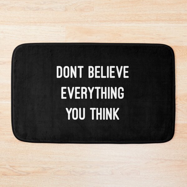 Item preview, Don't believe everything you think designed and sold by Twenty2Creative.