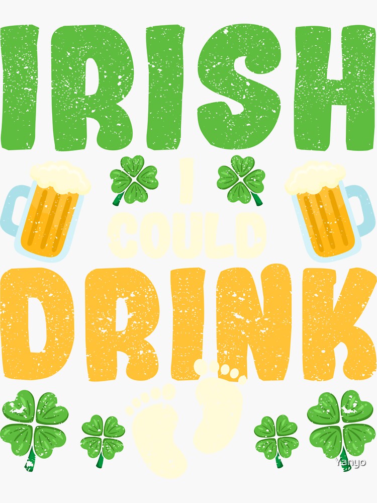 "Irish I Could Drink pregnancy announcement" Sticker for Sale by Yanyo
