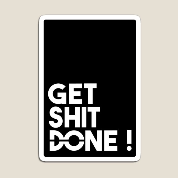 Item preview, GET SHIT DONE - MOTIVATIONAL ARTWORK designed and sold by MotivationSpark.