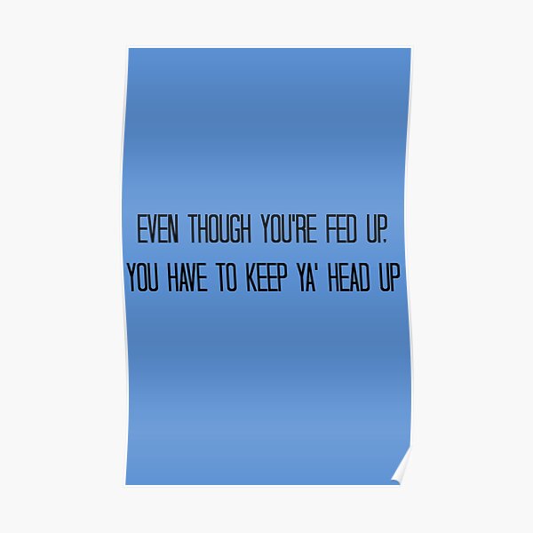 Keep Ya' Head Up Poster
