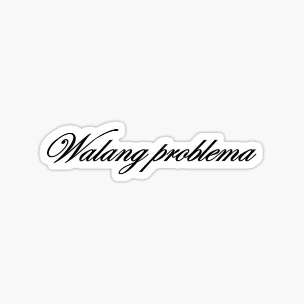 walang-problema-means-no-problem-in-tagalog-filipino-sticker-for