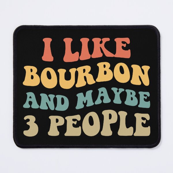 Artikelvorschau, Ich mag Bourbon und vielleicht 3 Leute II entworfen und verkauft von Lemon Pepper.