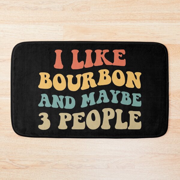 Item preview, I Like Bourbon And Maybe 3 People II designed and sold by Lemon Pepper.