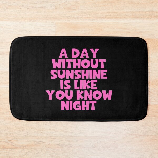 Item preview, A Day Without Sunshine Is Like You Know Night designed and sold by JourneyCreative.
