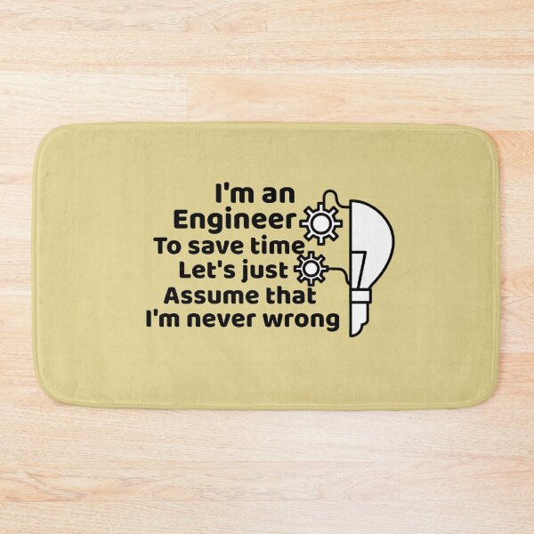 Item preview, I'm an engineer to save time let's just assume that I'm never wrong designed and sold by We Grow.