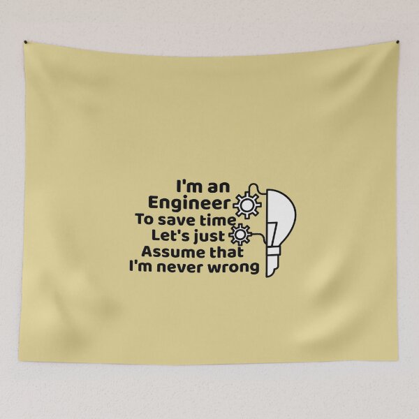 Item preview, I'm an engineer to save time let's just assume that I'm never wrong designed and sold by We Grow.