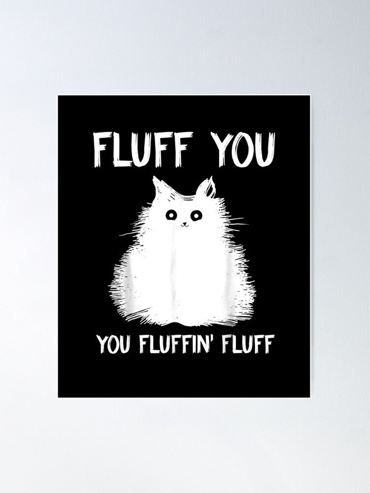 Fluff You You Fluffin Fluff Throw Pillow for Sale by AnimeMarkid