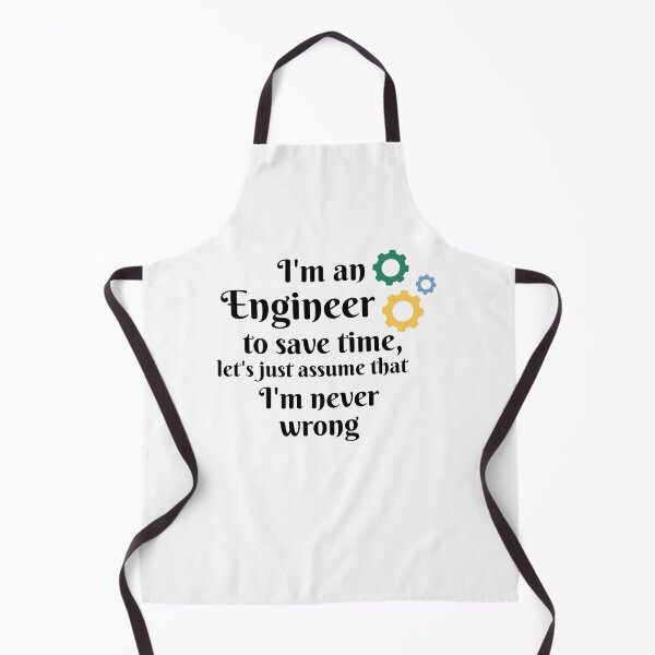 Item preview, I'm an engineer to save time let's just assume that I'm never wrong designed and sold by We Grow.