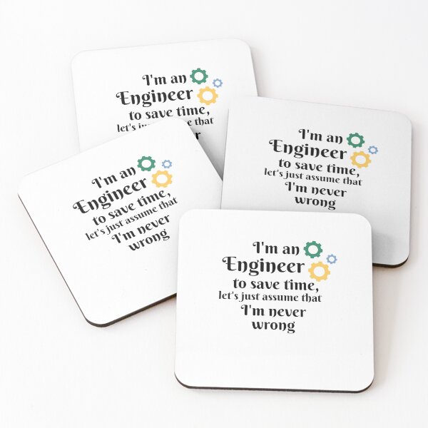 Item preview, I'm an engineer to save time let's just assume that I'm never wrong  designed and sold by We Grow.