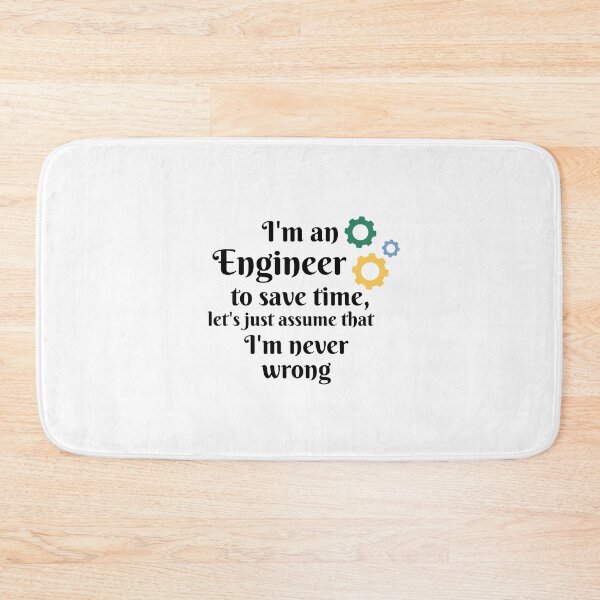 Item preview, I'm an engineer to save time let's just assume that I'm never wrong  designed and sold by We Grow.
