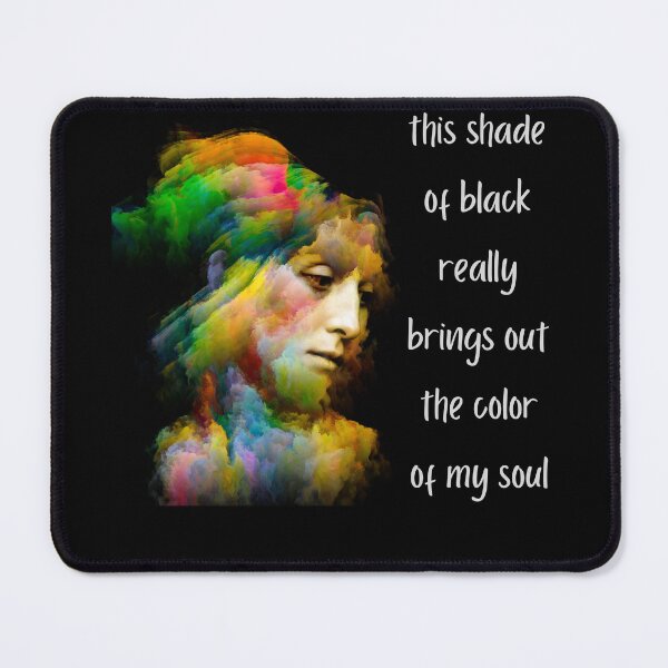 Item preview, this shade of black really brings out the color of my soul 22 designed and sold by FLOWER--ART.