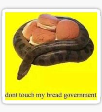 dont take my bread government Sticker