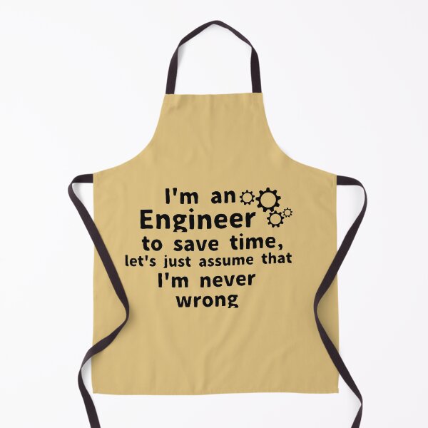 Item preview, I'm an engineer to save time let's just assume that I'm never wrong , designed and sold by We Grow.