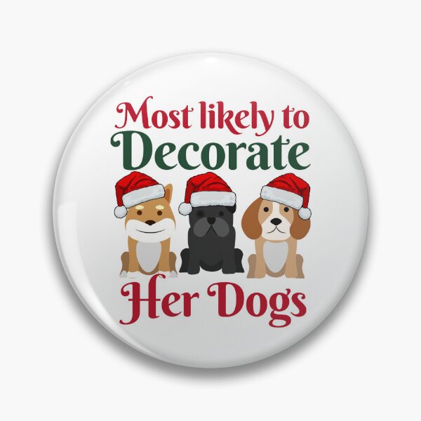 Item preview, Most Likely To Decorate Her Dogs designed and sold by karolaan.